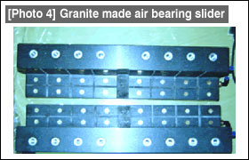 [Photo 4] Granite made air bearing slider