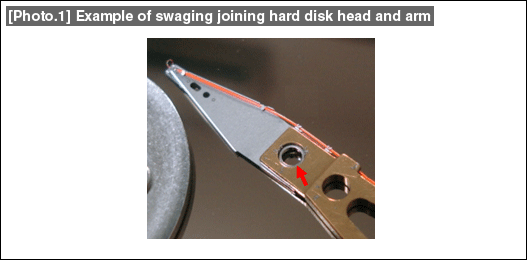 Example of swaging joining hard disk head and arm Example of swaging joining hard disk head and arm