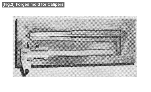 [Fig.2] Forged mold for Calipers